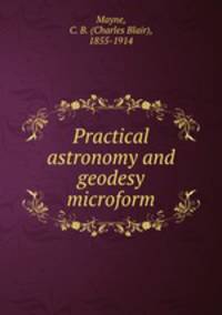 Practical astronomy and geodesy microform