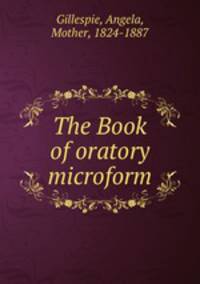 The Book of oratory microform