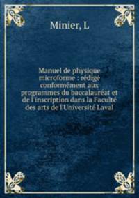 Manuel de physique microforme : rdig conformment aux programmes du baccalaurat et de l`inscription dans la Facult des arts de l`Universit Laval