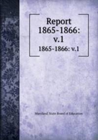 Report. 1865-1866: v.1