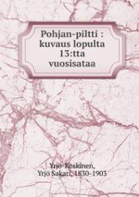 Pohjan-piltti : kuvaus lopulta 13:tta vuosisataa