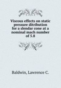 Viscous effects on static pressure ditribution for a slendar cone at a nominal mach number of 5.8
