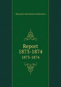 Report. 1873-1874