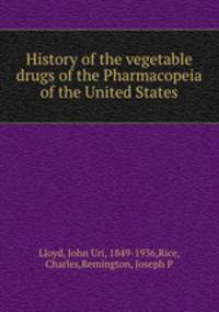 History of the vegetable drugs of the Pharmacopeia of the United States