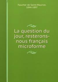 La question du jour, resterons-nous franais microforme