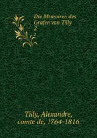 Die Memoiren des Grafen von Tilly. 2