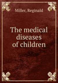 The medical diseases of children