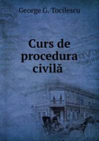 Curs de procedura civil .
