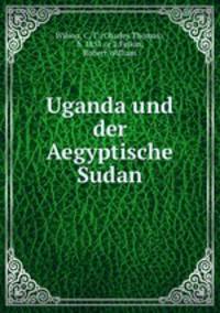 Uganda und der Aegyptische Sudan