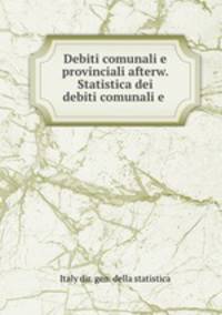 Debiti comunali e provinciali afterw. Statistica dei debiti comunali e .