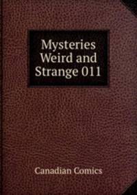 Mysteries Weird and Strange 011