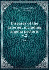 Diseases of the arteries, including angina pectoris. v.2