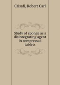 Study of sponge as a disintegrating agent in compressed tablets