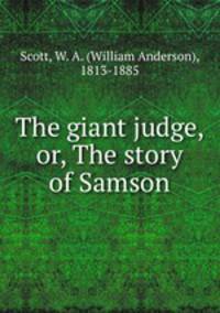 The giant judge, or, The story of Samson