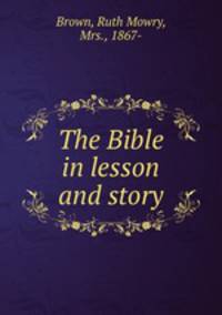 The Bible in lesson and story