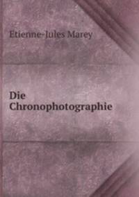 Die Chronophotographie