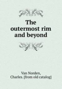 The outermost rim and beyond