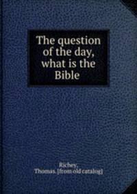 The question of the day, what is the Bible