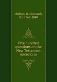 Five hundred questions on the New Testament microform
