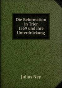 Die Reformation in Trier 1559 und ihre Unterdrckung