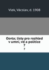 Osvta; listy pro rozhled v umn, vd a politice. 7