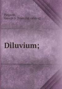 Diluvium;