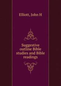 Suggestive outline Bible studies and Bible readings