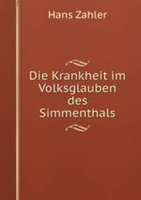 Die Krankheit im Volksglauben des Simmenthals