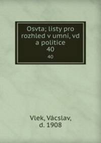 Osvta; listy pro rozhled v umn, vd a politice. 40