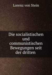 Die socialistischen und communistischen Bewegungen seit der dritten .