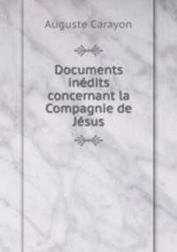 Documents indits concernant la Compagnie de Jsus
