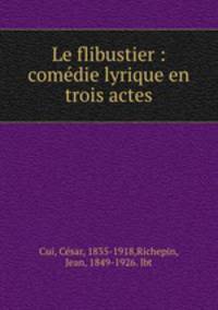 Le flibustier : comdie lyrique en trois actes