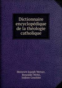 Dictionnaire encyclopdique de la thologie catholique