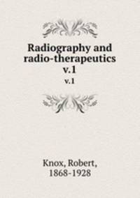 Radiography and radio-therapeutics. v.1