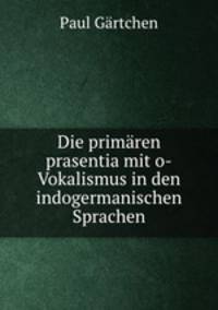 Die primren prasentia mit o-Vokalismus in den indogermanischen Sprachen