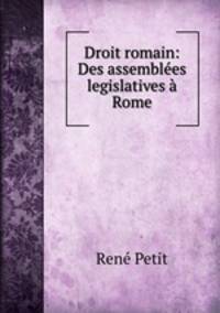 Droit romain: Des assembles legislatives Rome