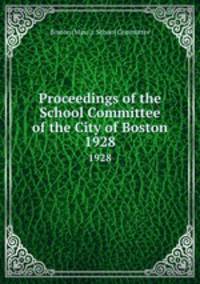 Proceedings of the School Committee of the City of Boston. 1928