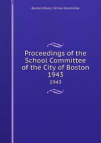 Proceedings of the School Committee of the City of Boston. 1943