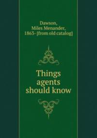 Things agents should know