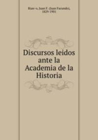 Discursos leidos ante la Academia de la Historia