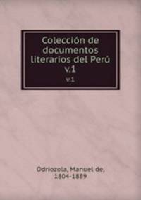 Coleccin de documentos literarios del Per. v.1