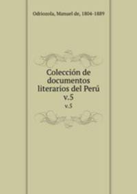 Coleccin de documentos literarios del Per. v.5