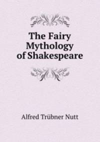 The Fairy Mythology of Shakespeare