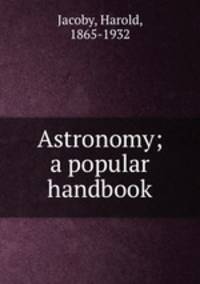 Astronomy; a popular handbook