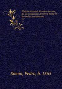 Noticia historial, Primera-tercera, de las conquistas de tierra-firme en las Indias occidentales. v.7