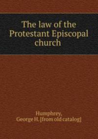 The law of the Protestant Episcopal church