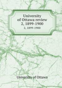 University of Ottawa review. 2, 1899-1900