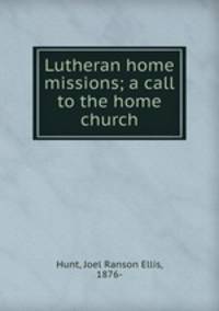 Lutheran home missions; a call to the home church