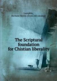 The Scriptural foundation for Chistian liberality