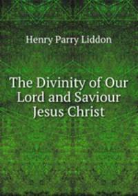 The Divinity of Our Lord and Saviour Jesus Christ